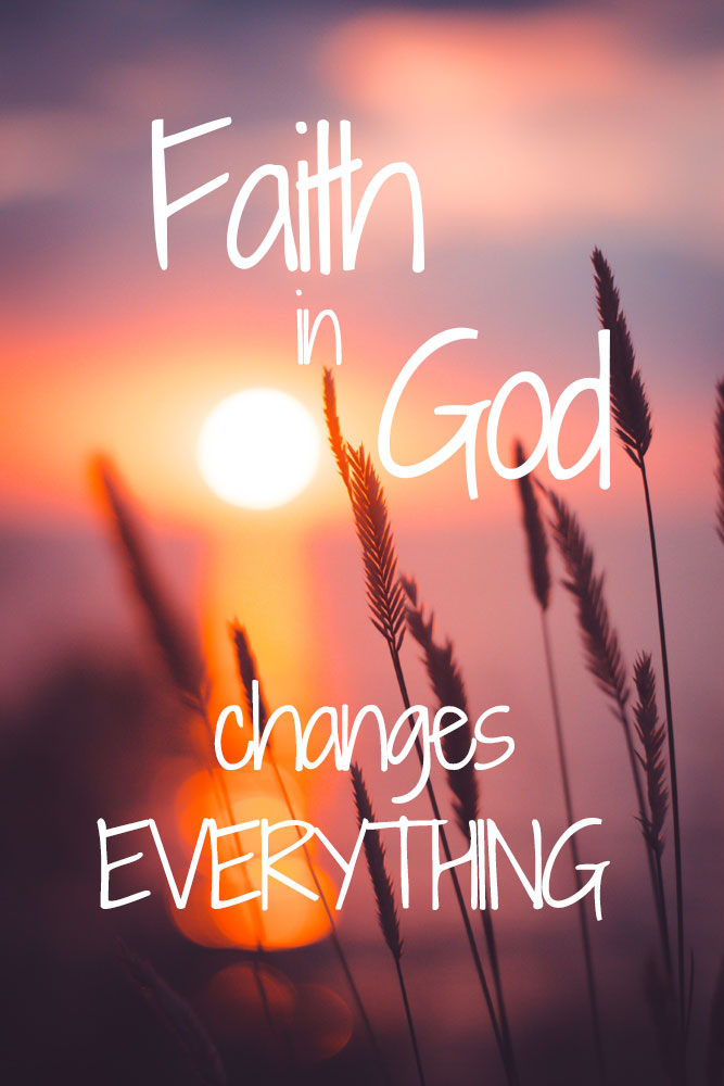 Faith in God changes everything